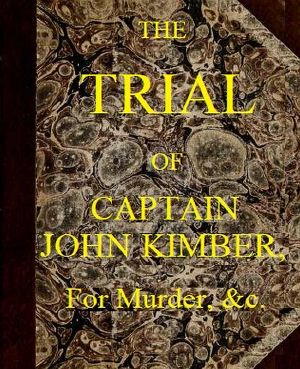 [Gutenberg 60538] • The Trial of Captain John Kimber, for the Murder of Two Female Negro Slaves, on Board the Recovery, African Slave Ship / Tried at the Admiralty Sessions, Held at the Old Baily, the 7th of June, 1792